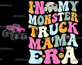 In My Monster Truck Mama Era PNG SVG, Monster Truck Mom Era Svg, Monster Truck Svg, Monster Truck Mom Era Svg, Monster Truck Mama Era Svg