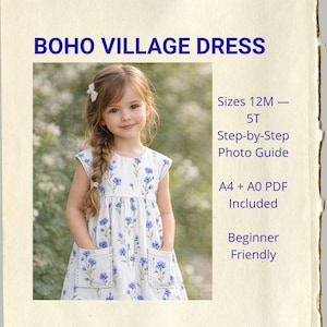 May include: A young girl wearing a white dress with blue floral patterns and two front pockets. The dress is labeled "BOHO VILLAGE DRESS" and is available in sizes 12M to 5T. The image also includes text indicating a step-by-step photo guide and beginner-friendly instructions.