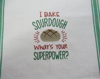 Sourdough Bread Superpower - Machine embroidered kitchen towel