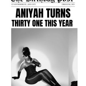 May include: Black and white newspaper-style birthday announcement. Headline reads "ANIYAH TURNS THIRTY ONE THIS YEAR." The image features a person in a corset, gloves, and stockings. The text "JOIN US IN CELEBRATING ANIYAH'S BIRTHDAY THIS YEAR" is at the bottom.