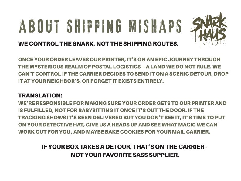 May include: Text on a white background reads "ABOUT SHIPPING MISHAPS" with the Snark Haus logo. The text explains shipping policies, stating they control the snark, not the shipping routes. It also includes a translation of the shipping policy.