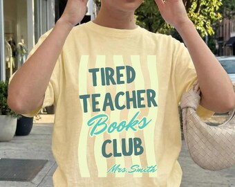 Personalized Tired Teacher Book Club Shirt, Reading Teacher Tee, Book Lover Gift, Librarian Shirt, Teacher Appreciation Gift Tee