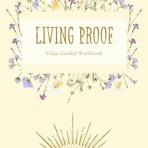Può includere: Una copertina di libro con il titolo "LIVING PROOF" e il sottotitolo "Value-Guided Workbook". La copertina presenta un design floreale con fiori viola e bianchi e un sole raggiante dorato con la lettera "D" al centro.