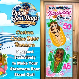 May include: Custom cruise door banners with the text "Only Sea Days" and "Hey Beaches, Birthday Cruise!". The banners feature cartoon illustrations of a cruise ship, mermaid, and people on inflatable floats. The banners are designed to make your stateroom door stand out.