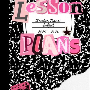 May include: Notebook cover with a black and white pattern and the words "Lesson Plans" in pink, cut-out style letters. Includes space for teacher name, subject, and the years 2025-2026. A pink camera graphic is in the corner.