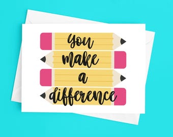 You Make A Difference Digital Download Teacher Appreciation Gratitude and Thank You Card Printable in Pencil Design
