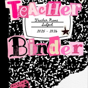 May include: A pink and black teacher binder with the words "Teacher Binder" in a collage style. The binder has a black and white speckled background, a pink camera graphic, and space for the teacher's name, subject, and the school year 2025-2026.