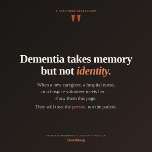 May include: A dark brown graphic with white and orange text. The text reads "Dementia takes memory but not identity." Additional text provides guidance for caregivers. The Hearthkeep logo is at the bottom.