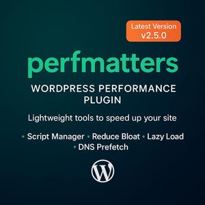 May include: A teal graphic advertising the WordPress plugin "perfmatters." The text includes "Latest Version v2.5.0," "WORDPRESS PERFORMANCE PLUGIN," and features like "Script Manager" and "Reduce Bloat." The WordPress logo is at the bottom.