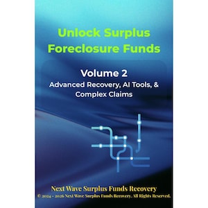 May include: A book cover with a gradient blue background and the text "Unlock Surplus Foreclosure Funds." It also includes "Volume 2" and details about advanced recovery, AI tools, and complex claims. The bottom text reads "Next Wave Surplus Funds Recovery."