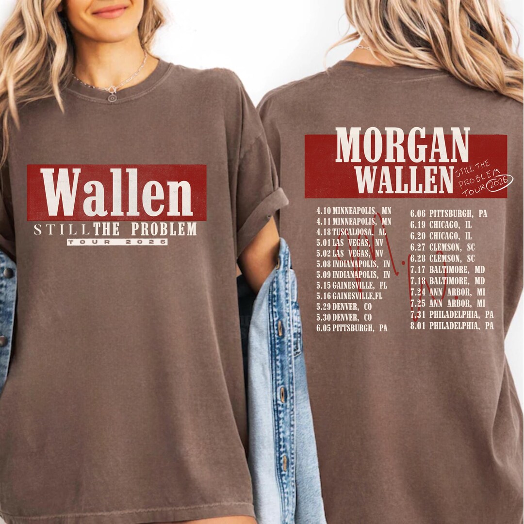 2026 Still the Problem Tour,morgan Wallen Shirt,morgan Wallen,20 ...