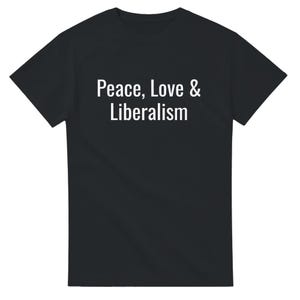 Peace, Love & Liberalism