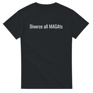 Divorce all MAGAts