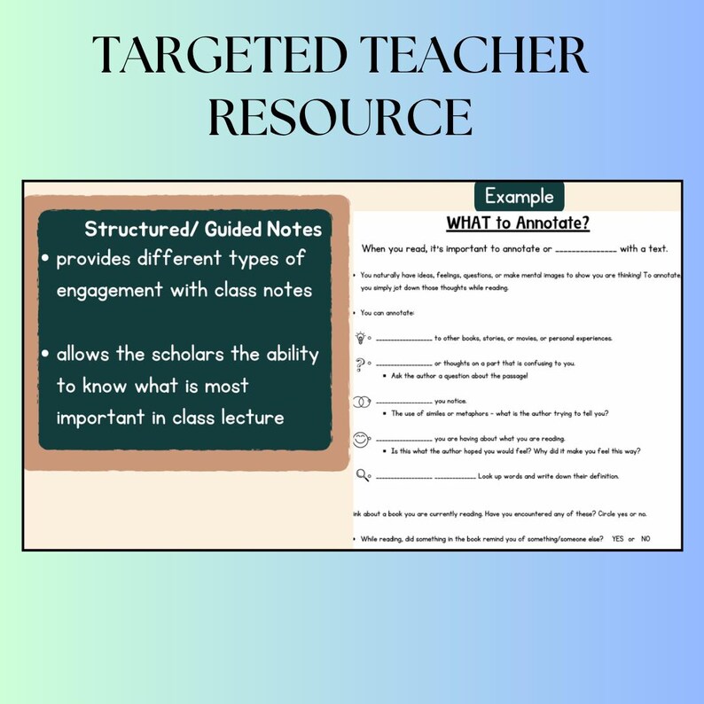May include: A colourful graphic with the text "Targeted Teacher Resource" and a description of "Structured/Guided Notes" with bullet points explaining the benefits of using structured notes. The graphic also includes an example of "What to Annotate?" with a list of questions to ask while reading.