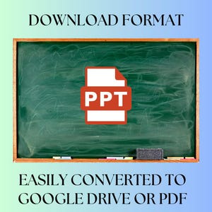 May include: A green chalkboard with the text "DOWNLOAD FORMAT" at the top and a red icon of a file labelled "PPT" in the centre. The text "EASILY CONVERTED TO GOOGLE DRIVE OR PDF" is at the bottom.