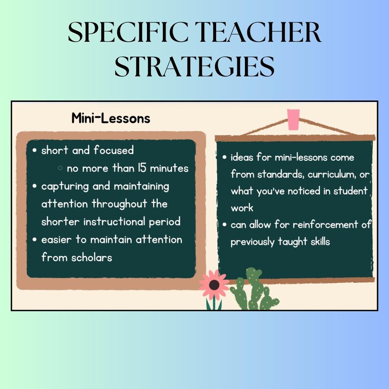 May include: A chalkboard with the title "Specific Teacher Strategies" and a section titled "Mini-Lessons". The text on the chalkboard describes the benefits of using mini-lessons in the classroom, such as short and focused instruction, capturing and maintaining attention, and reinforcing previously taught skills.