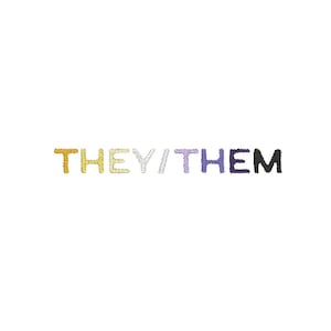 May include: A graphic with the text "THEY/THEM" in rainbow colours, representing the gender-neutral pronouns.