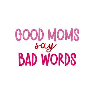 Good Moms Say Bad Words Mama Mother Funny Mother&#39;s Day Gift Hat Kids MULTIPLE SIZES Trendy Embroidery Design File Digital Instant Download