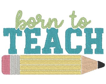 Born to Teach Pencil Teacher Embroidery Design MULTIPLE SIZES (Digital Download)