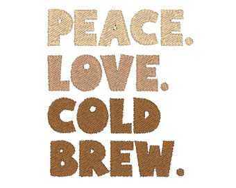 Peace Love Cold Brew Coffee Embroidery Design File MULTIPLE SIZES Digital (Instant Download)