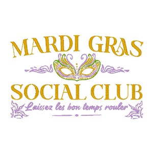 May include: A white graphic with the words "MARDI GRAS SOCIAL CLUB" in gold, with a purple and green mask in the center. The phrase "Laissez les bon temps rouler" is below the words.