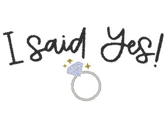 I Said Yes Engaged Wedding Ring Bride Embroidery Design MULTIPLE SIZES (Digital Download)