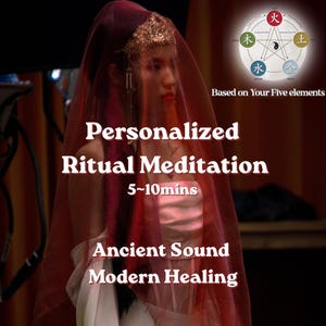 May include: A woman wearing a red veil and gold headpiece. Text on the image reads "Personalized Ritual Meditation 5-10 mins" and "Ancient Sound Modern Healing." A diagram of the five elements is in the upper right corner.
