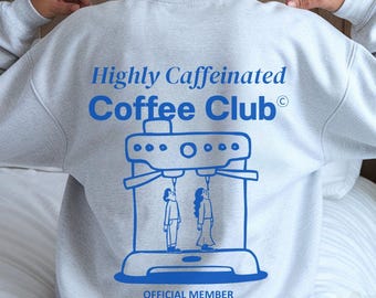 Stark koffeinhaltiges Coffee Club Sweatshirt, Barista Geschenk