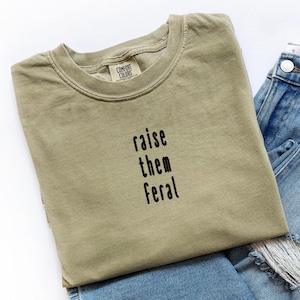 Raise Them Feral Embroidered Comfort Colors T-Shirt, Raise Them Kind Tee, Hot Mess Feral Mom Embroidery, Sarcastic Mom Gift, Mom Doing Best