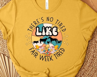 There&#39;s No Tired Like Fair Week Tired Retro Tshirt, County Fair Retro Shirt, Groovy Retro Livestock Judging Show Shirt Funny State Fair Tee