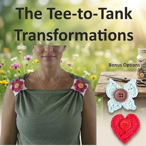 Op de afbeelding: Een vrouw draagt een groene top met gehaakte bloemaccenten. De tekst op de afbeelding luidt "The Tee-to-Tank Transformations" en "Bonus Options". Gehaakte accessoires, een vlinder en een hart zijn ook aanwezig.