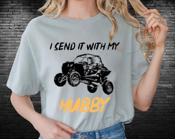 I Send It With My Hubby Comfort Colors Tee, Perfect for Couples, Off-Road Enthusiasts, Gift for Him or Her, Outdoor Fun,