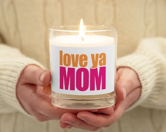 Love Ya Mom, Mother's Day Gift, Glass jar soy wax candle
