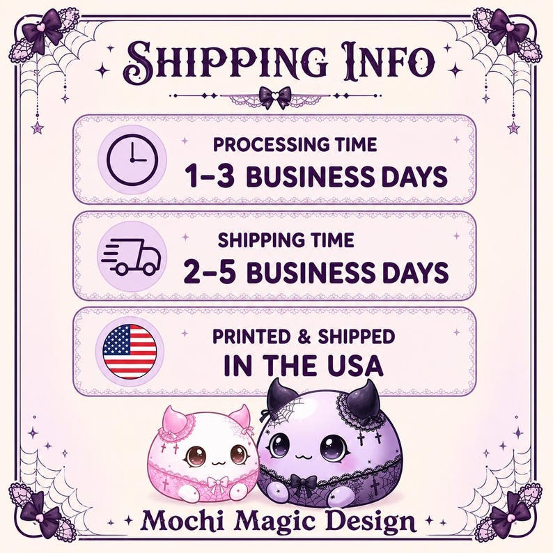 May include: A rectangular graphic with a light purple border featuring spiderwebs and bows. It displays text including SHIPPING INFO, PROCESSING TIME 1-3 BUSINESS DAYS, SHIPPING TIME 2-5 BUSINESS DAYS, PRINTED & SHIPPED IN THE USA, and Mochi Magic Design.