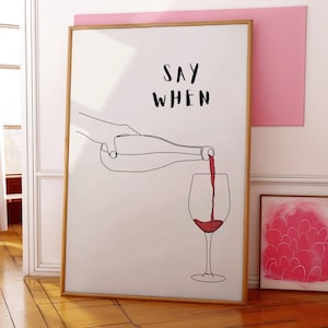 ワインの「Say When」ウォールアート デジタルプリント | バーカートやキッチンに飾るミニマリストなワインデコレーション、モダンなワインポスター印刷可能