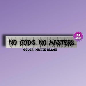 No Gods No Masters Vinyl Decal, Metal Font Car Window or Bumper Sticker, Laptop Wall Mirror Tumbler Decal