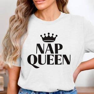 Nap Queen T-Shirt, Funny Slogan Shirt, Funny Shirt, Women&#39;s Clothing, Lazy People, Gift for Her, Nap Lover Shirt, Comfortable Everyday Top