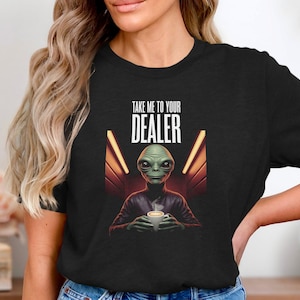 Funny Alien Coffee Lover T-shirt, Sci-Fi Humor Tee, Take Me To Your Dealer Shirt, Cute Alien Graphic Tee, Unisex Alien Cafe T-shirt
