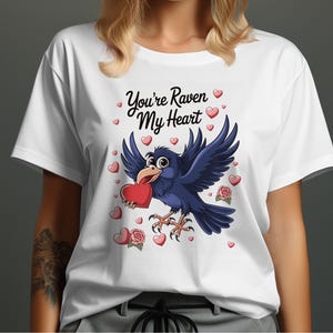 Raven T-Shirt, Youre Raven My Heart Tee, Valentine's Day Bird Shirt, Love Heart Raven Gift, Cute Bird TShirt, Anniversary Crow Graphic