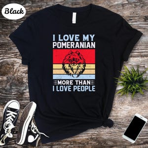 Pomeranian Shirt, Funny Pomeranian Dog Shirt, Pomeranian Gifts, Pomeranian Mom, Pomeranian Dad, Cute Pomeranian Shirt, Funny Dog Shirt