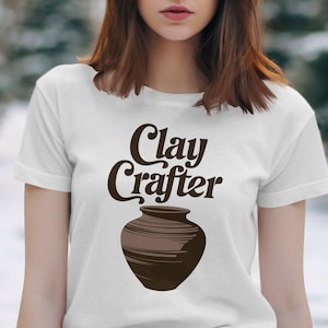 Clay Crafter T-Shirt, Pottery Lover Tee, Ceramic Art Shirt, Handcrafted Gifts, Artisan Apparel, Pottery Making, Hobby Shirt, Gift for Her