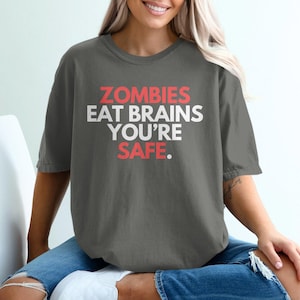 Zombies Eat Brains T-Shirt, Funny Zombie Shirt, Halloween Tee, Sarcastic Graphic Tee, Safe From Zombies, Horror Movie Fan Shirt