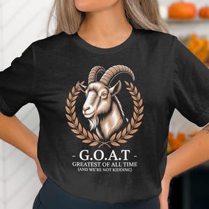G.O.A.T. Greatest Of All Time T-Shirt, Funny Goat Lover Tee, Animal Lover Gift, Goat Sweatshirt, Goat Shirt, Animal Lover T-Shirt