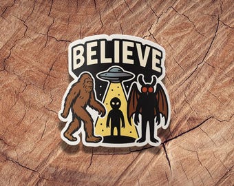Believe Cryptid Sticker: Bigfoot, Alien, Mothman Vinyl Decal