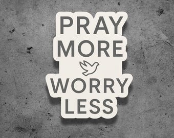 Pray More Worry Less Sticker: Christian Faith Vinyl Decal