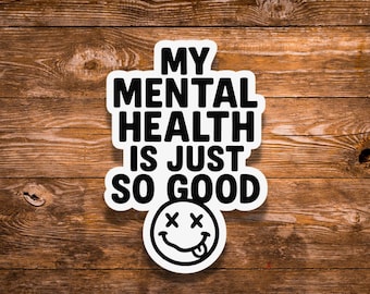 Funny Mental Health Vinyl Sticker, Sarcastic Humor Laptop Decal