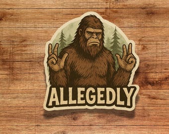 Bigfoot Allegedly Sticker Funny Cryptid Quote Vinyl Sticker Sasquatch Air Quotes Humor Sticker for Water Bottles Laptops Journals