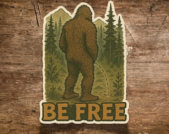 Bigfoot Die Cut Sticker Funny Wilderness Peeing Scene Be Free Retro Forest Vinyl Sticker Outdoor Humor Cryptid Waterproof Decal