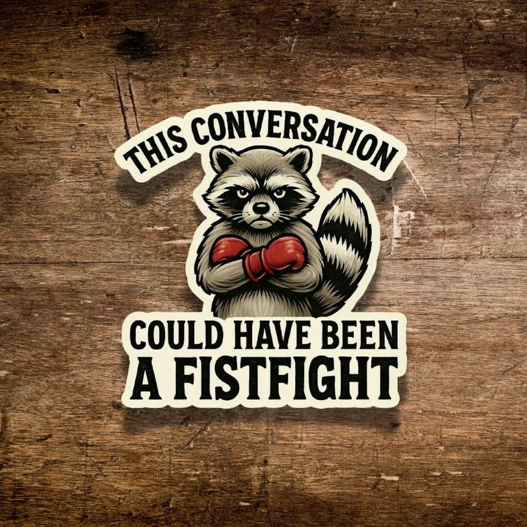 Angry Raccoon Sticker This Conversation Could Have Been A Fistfight ...