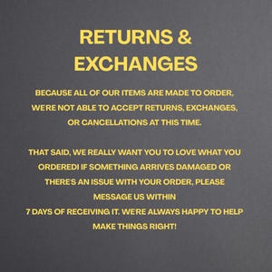 A dark gray image with bold yellow text explaining the shop’s return policy. It states that returns and cancellations aren’t accepted but encourages customers to message the shop within 7 days if there’s an issue.